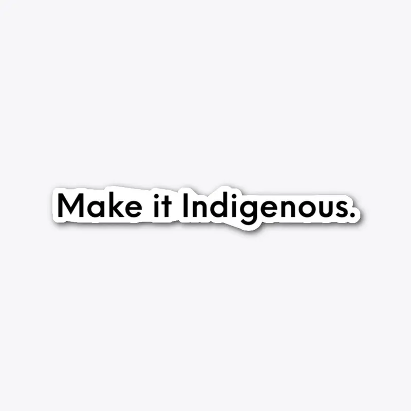 Make it Indigenous-Black Ash